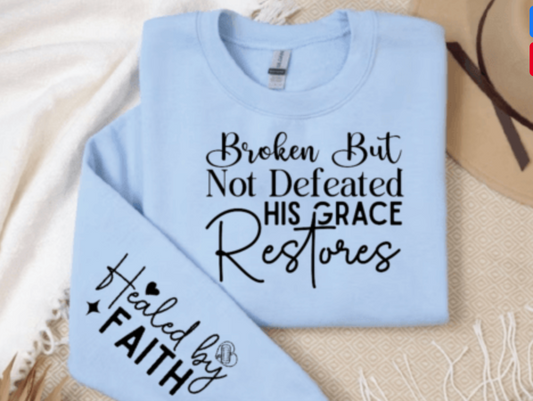 Broken But Not Defeated Sweatshirt